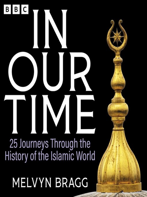 Title details for 25 Journeys Through the History of the Islamic World by Melvyn Bragg - Available